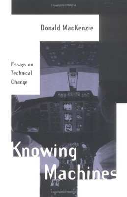 Knowing Machines : Essays on Technical Change Paperback Donald Ma