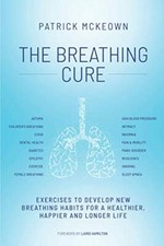 The Breathing Cure: Exercises to Develop New Breathing Habits fo