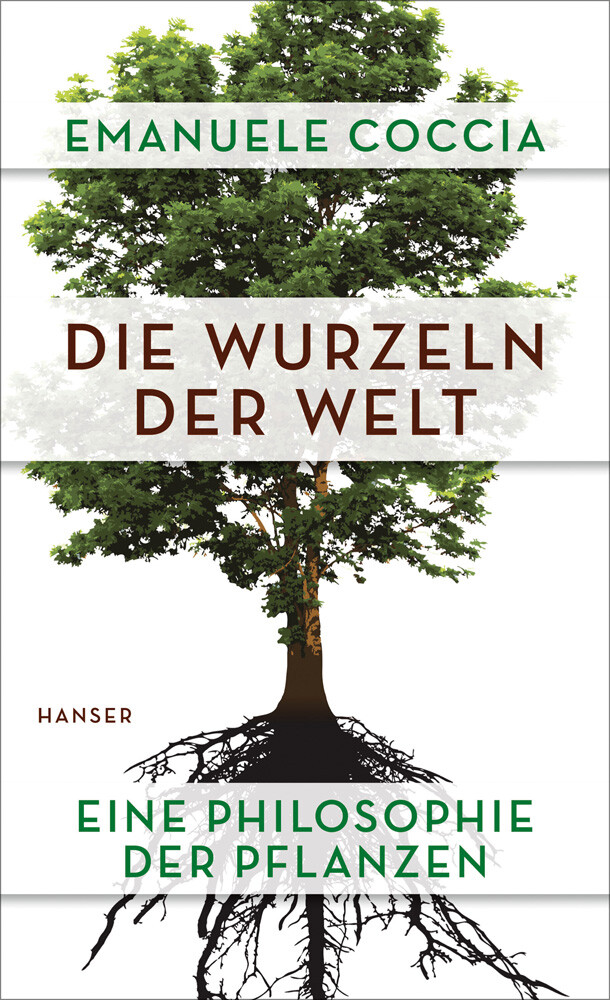 Thumbnail - Die Wurzeln Der Welt. Eine Philosophie Der Pflanzen. Emanuele Coccia