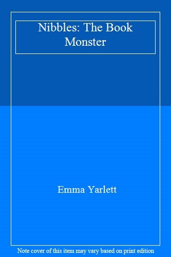 Nibbles: The Book Monster By Emma Yarlett