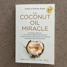 The Coconut Oil Miracle: Use Nature's Elixir to Lose Weight, Beautify Ski - GOOD