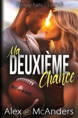 Ma Deuxime Chance: Romanze entre meilleurs amis von Alex McAnders Taschenbuch