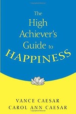 THE HIGH ACHIEVER'S GUIDE TO HAPPINESS By Vance Caesar & Carol Ann Caesar *VG+*