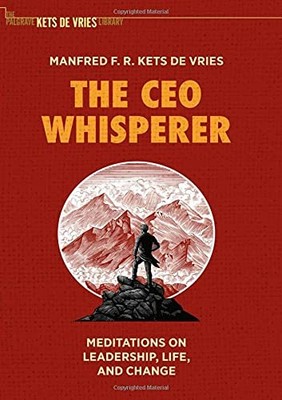 The CEO Whisperer: Meditations on Leadership, Life,... - Kets de Vries, Manfr...