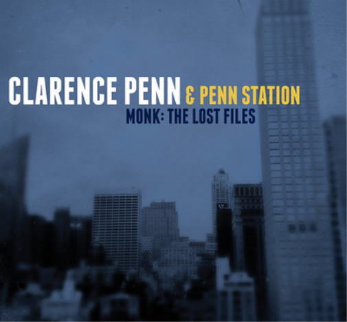 Clarence Penn & Penn Station Monk: The Lost Files (CD) Album