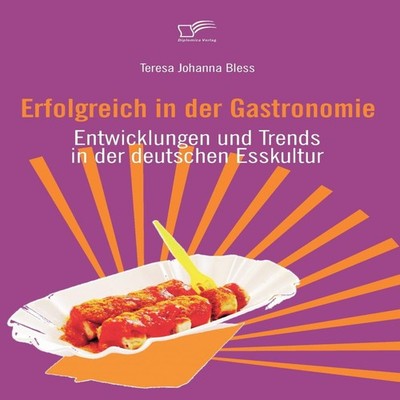 Erfolgreich in der GastronomieEntwicklungen und Trends in der deu
