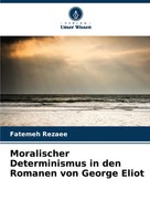 Fatemeh Rezaee | Moralischer Determinismus In Den Romanen Von George Eliot