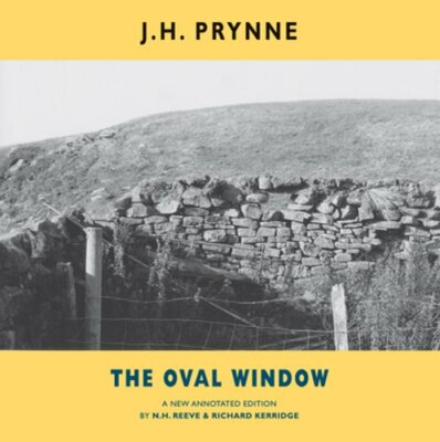 The Oval Window: A new annotated edition by J.H. Prynne: New
