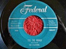 THE PLATTERS I NEED YOU ALL THE TIME B/W TELL THE WORLD FEDERAL DOO WOP 45