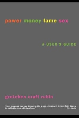 Power Money Fame Sex: A Users Guide - Paperback By Rubin, Gretchen - VERY GOOD
