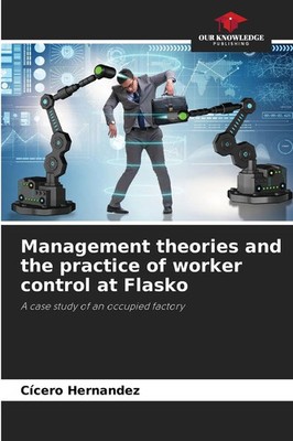 Cícero Hernandez | Management theories and the practice of worker control at...