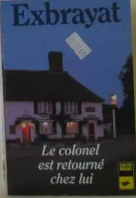 Le Colonel est retourné chez lui, Exbrayat