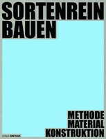 Sortenrein Bauen | Dirk E. Hebel (U. A.) | Methode - Material - Konstruktion