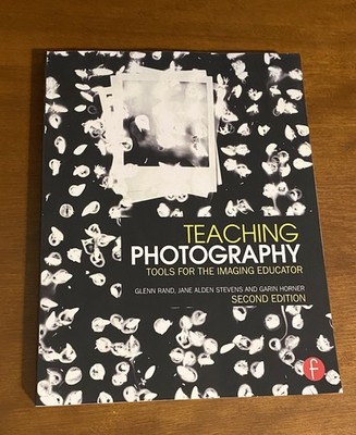 Photography Educators Ser.: Teaching Photography : Tools for the Imaging 