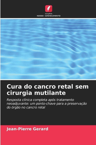 Cura Do Cancro Retal Sem Cirurgia Mutilante Jean-Pierre Gerard-image