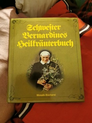 Schwester Bernardines Hausmittelbuch mit Ill. von Dietlinde Blech. [Bearb.: Rena