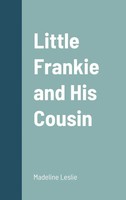 Little Frankie And His Cousin | Madeline Leslie | Buch | Gebunden | Englisch