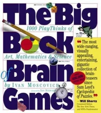 The Big Book of Brain Games: 1,000 PlayThinks of Art, Mathematics &  - GOOD