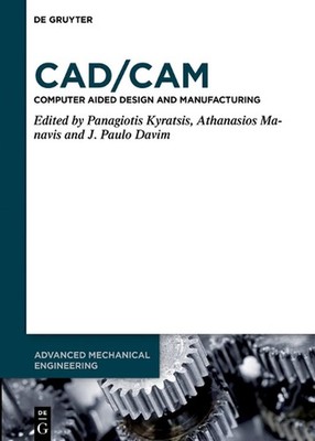 CAD/CAM: Computer-Aided Design and Manufacturing by Panagiotis Kyratsis Hardcove
