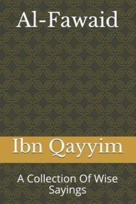 Qayyim - Al-Fawaid  A Collection Of Wise Sayings - New paperback or so - X555z