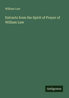 William Law | Extracts From The Spirit Of Prayer Of William Law | Taschenbuch