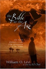 THE BIBLE OR THE AXE: ONE MAN'S DRAMATIC ESCAPE FROM By William O. Levi **NEW**