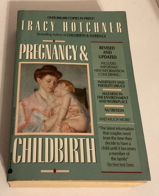 Pregnancy & Childbirth by Tracy Hotchner 2nd Revised Edition 1990 Paperback