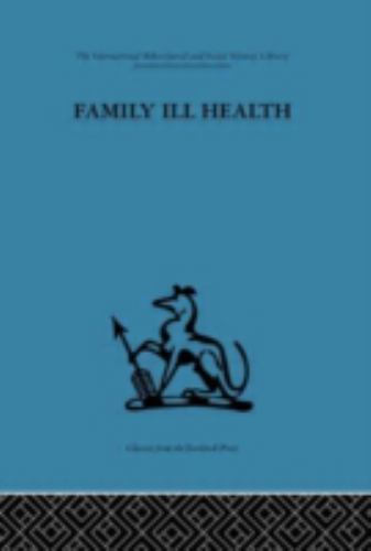 Family Ill Health : An Investigation in General Practice by Robert Kellner ...