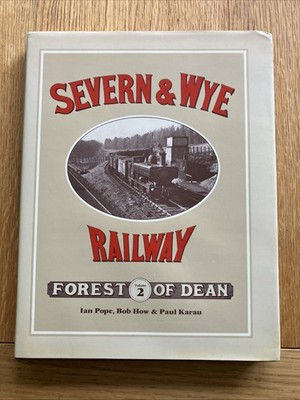 SEVERN & WYE RAILWAY FOREST OF DEAN Vol 2 Pope, How & Karau, Wild Swan 1985