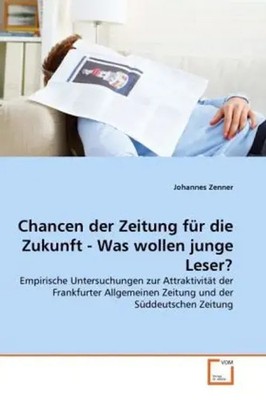 Johannes Zenner | Chancen der Zeitung für die Zukunft - Was wollen junge Leser?