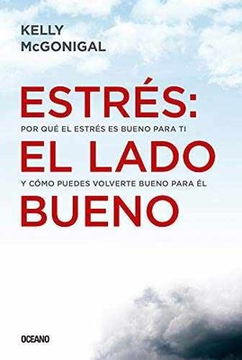 Estrés: el lado bueno: Por qué el - Paperback, by McGonigal Kelly - Good