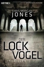 Der Lockvogel: Thriller von Jones, Chris Morgan | Buch | Zustand gut