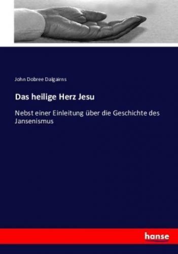 Thumbnail - Das Heilige Herz Jesu Nebst Einer Einleitung Über Die Geschichte Des