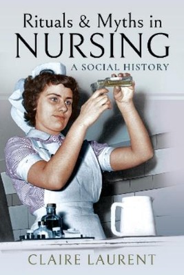 Claire Laurent Rituals & Myths in Nursing (Paperback) (UK IMPORT)