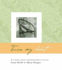 Turn My Heart: A Sacred Journey from Brokenness to Healing, USED-Very Good, Brie