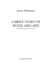 A Brief Story of Peter Abelard Soprano Saxophone and Piano