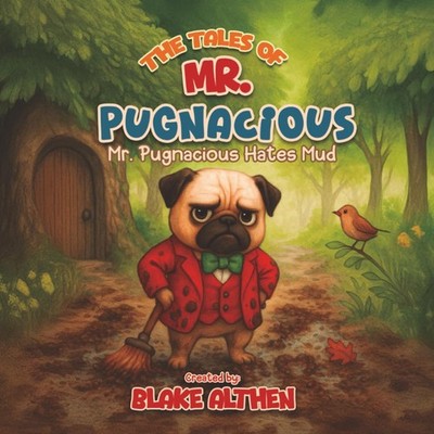 The Tales of Mr. Pugnacious: Mr. Pugnacious Hates Mud