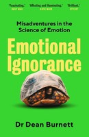 Emotional Ignorance Dean Burnett