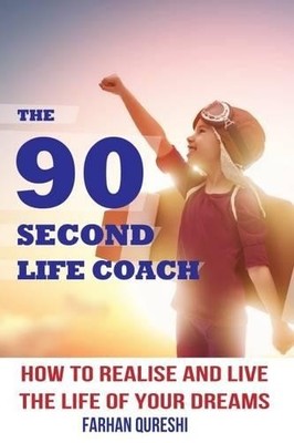 Farhan Qureshi The 90 Second Life Coach: How to Realise and Live t (Taschenbuch)