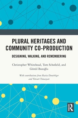 Plural Heritages and Community Co-production Designing, Walking, and Remembering