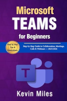 Microsoft Teams for Beginners - Step-by-Step Guide to C - paperback NEW Kevin Mi