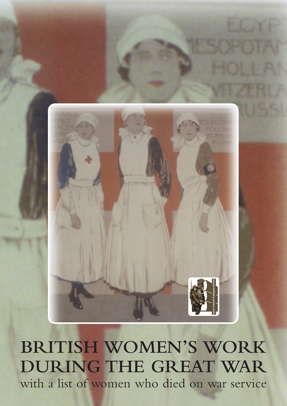 BRITISH WOMEN’S WORK DURING THE GREAT WAR.  With a List of Women Who Died on ...