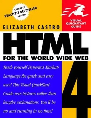 Html 4 for the World Wide Web: Visual Quickstart Guide - Elizabeth Castro