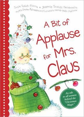 A Bit of Applause for Mrs. Claus- 9781492641230, hardcover, Jeannie Schick Schic