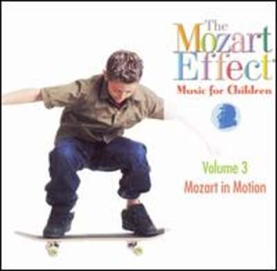 The Mozart Effect, Vol. 3: Mozart in Motion by Don Campbell: New