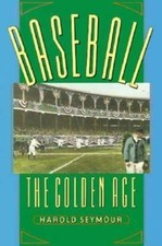 Baseball: The Golden Age (Oxford Paperbacks), USED-Very Good, Harold Seymour,Dor