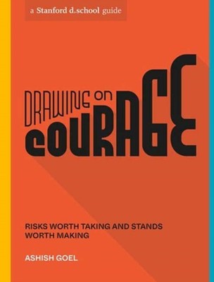 Drawing on Courage: Risks Worth Taking and Stands  by Ashish Goel PAPERBACK