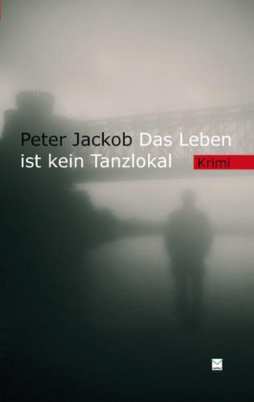 Das Leben Ist Kein Tanzlokal, Peter Jackob