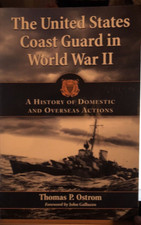 The United States Coast Guard in World War II: A History of Domestic and...