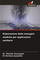 Elaborazione Delle Immagini Mediche Per Applicazioni Sanitarie Arumugam (U. A.)
